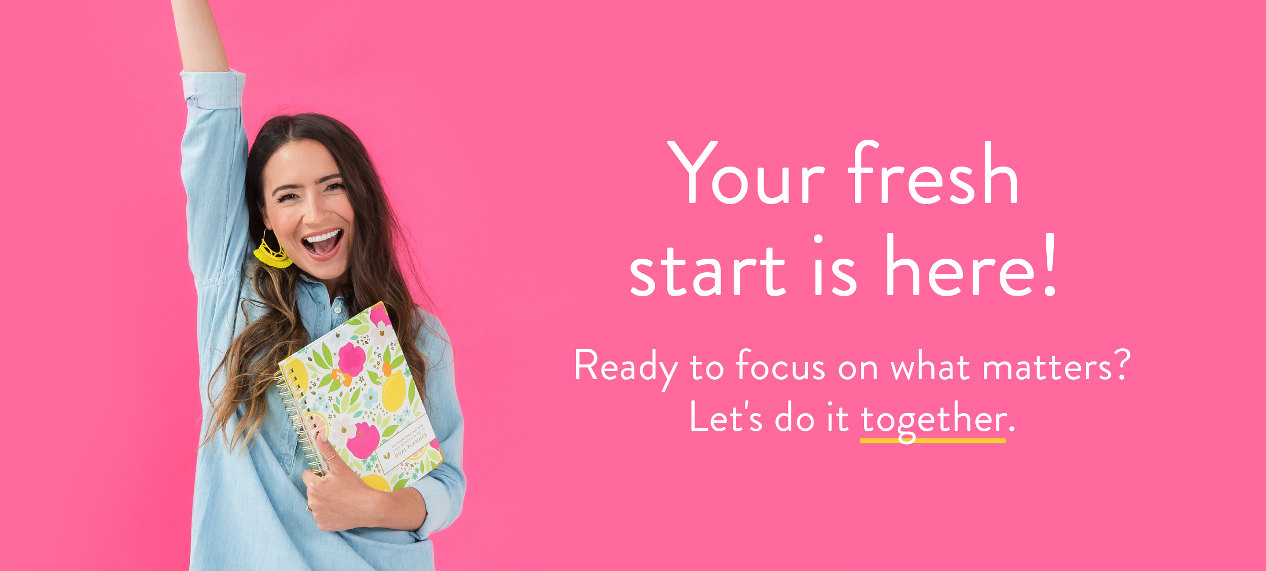 Your fresh start is here! Ready to focus on what matters? Let's do it together.